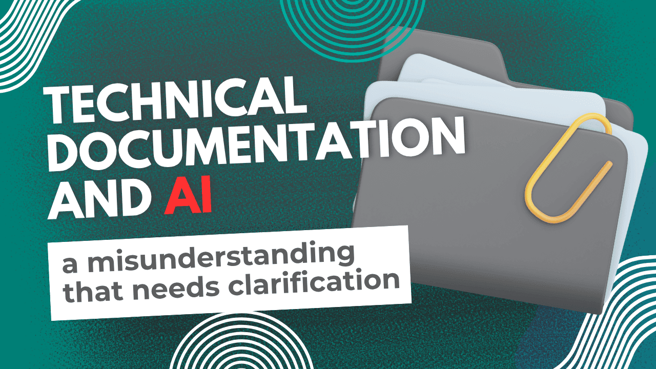 Technical documentation and AI: a misunderstanding that needs clarification