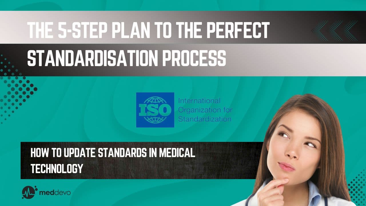 5 steps to the perfect standards process: How to update standards in medical technology