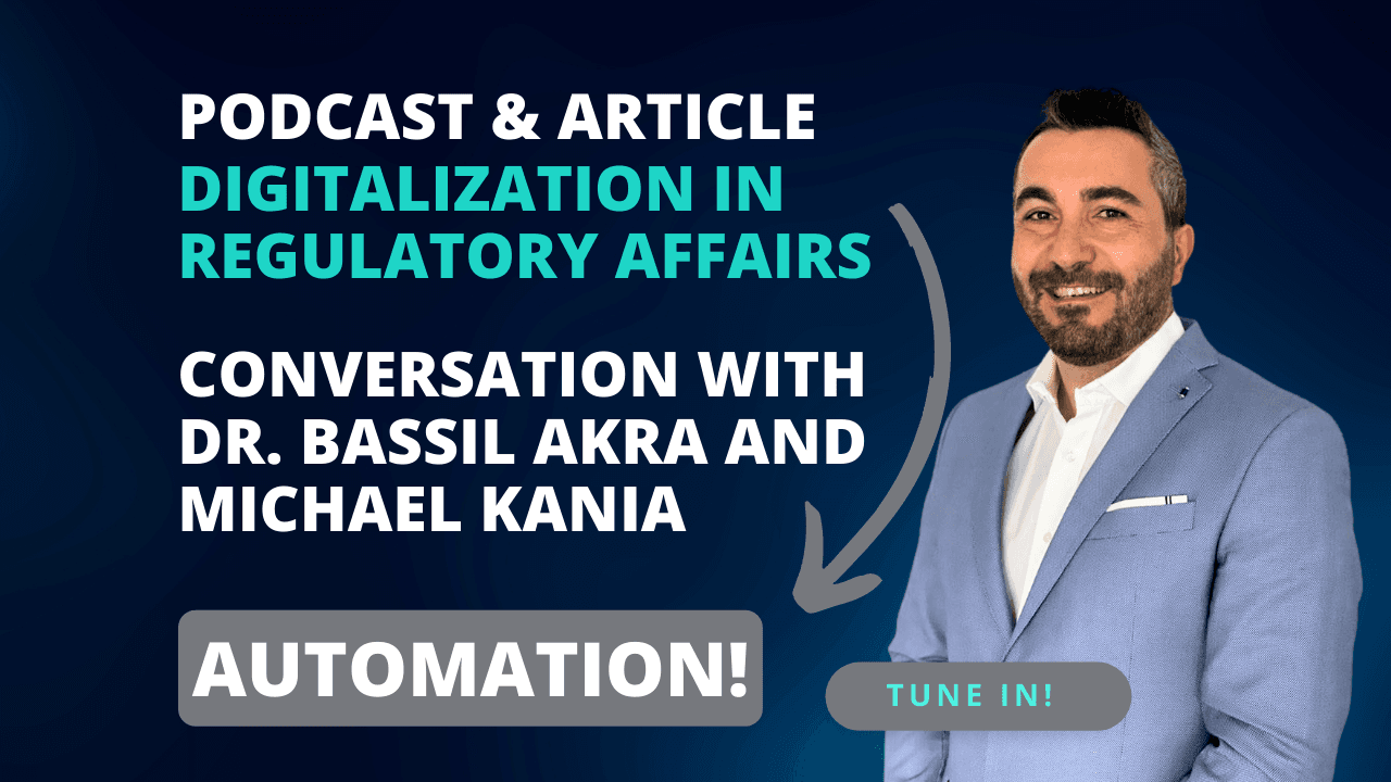 PODCAST - Embracing Digitalization in Regulatory Affairs: A Conversation with Dr. Bassil Akra and Michael Kania
