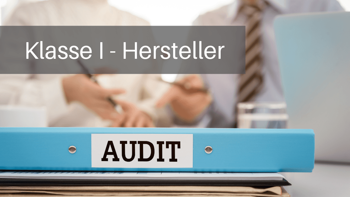 Überprüfungen von Klasse I Herstellern durch Behörden laufen vermehrt an. Was derzeit passiert und was man unbedingt beachten sollte.