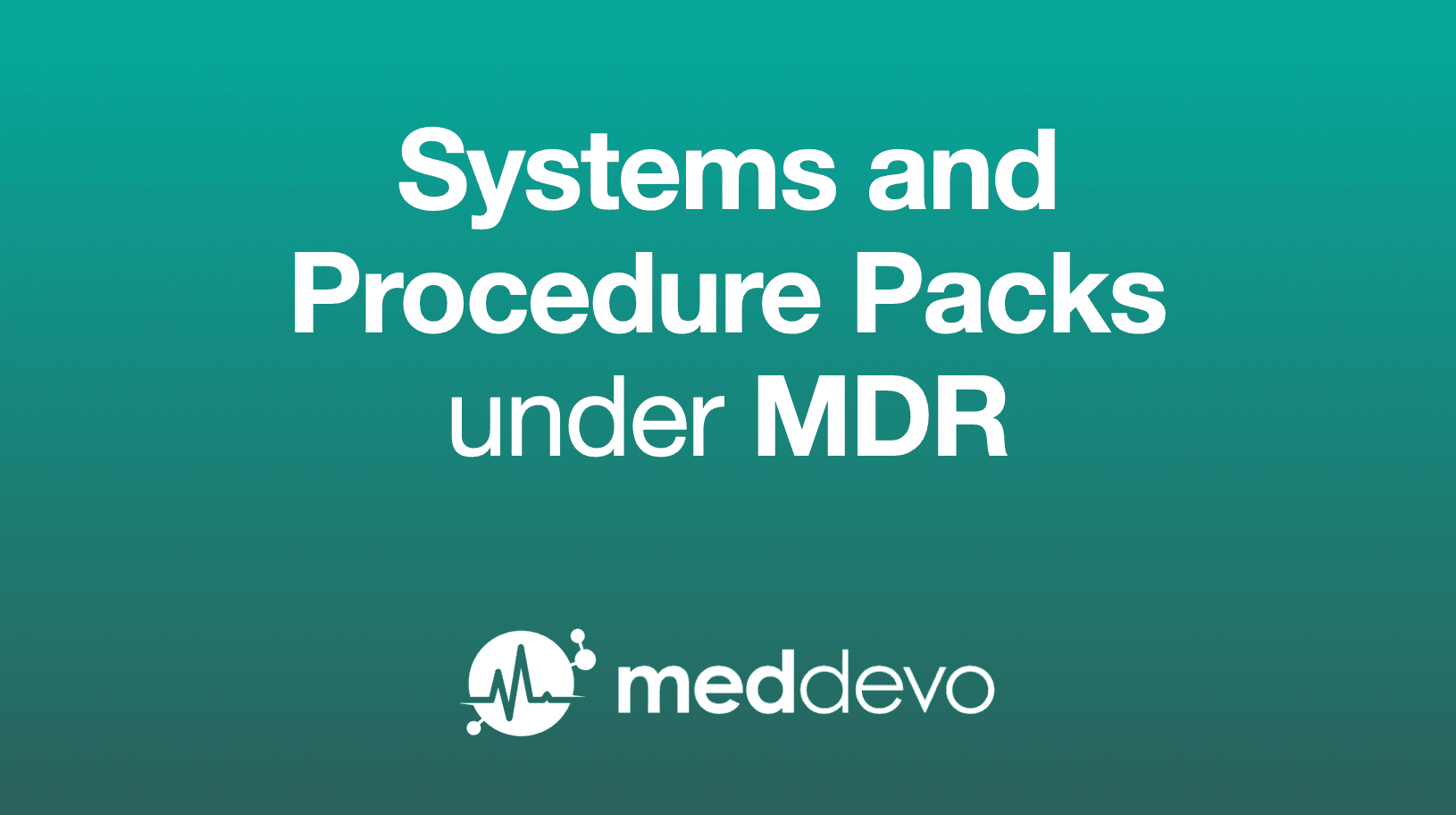 Systems and Procedure Packs under MDR